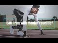 Can I run with Plantar Fasciitis?