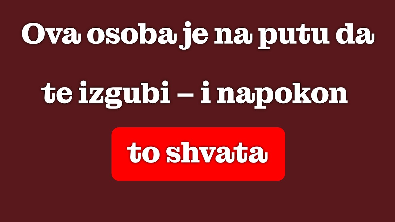 Ova osoba je na putu da te izgubi – i konačno to počinje shvatati