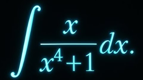 Integral of x / (x⁴ + 1) using substitution | Step by Step