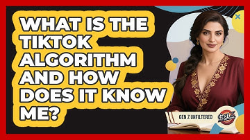 What Is The TikTok Algorithm And How Does It Know Me? - Gen Z Unfiltered