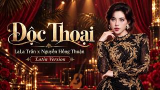 Độc Thoại (Latin Version) - La La Trần x Nguyễn Hồng Thuận | Vì em ngu si lòng đã không suy nghĩ...