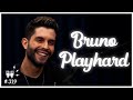 BRUNO PLAYHARD - Flow Podcast #319