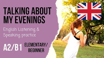 🏃‍♀️My Evening Routine🚴Beginner/Intermediate listening practice - A2/B1 speaking exam questions