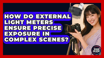How Do External Light Meters Ensure Precise Exposure In Complex Scenes? - Image Review Studio