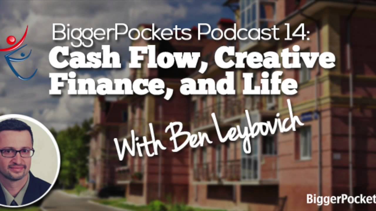 Cash Flow, Creative Finance, and Life with Ben Leybovich | BP Podcast 14