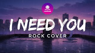 Download Lagu LEONOISE - I Need You (Rock Cover) MP3