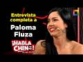 Habla Chino - MAY 27 - ENTREVISTA COMPLETA A PALOMA FIUZA | Willax