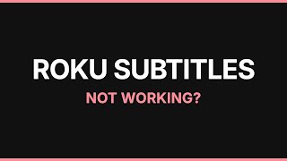Roku Subtitles Not Working? Fast Solutions