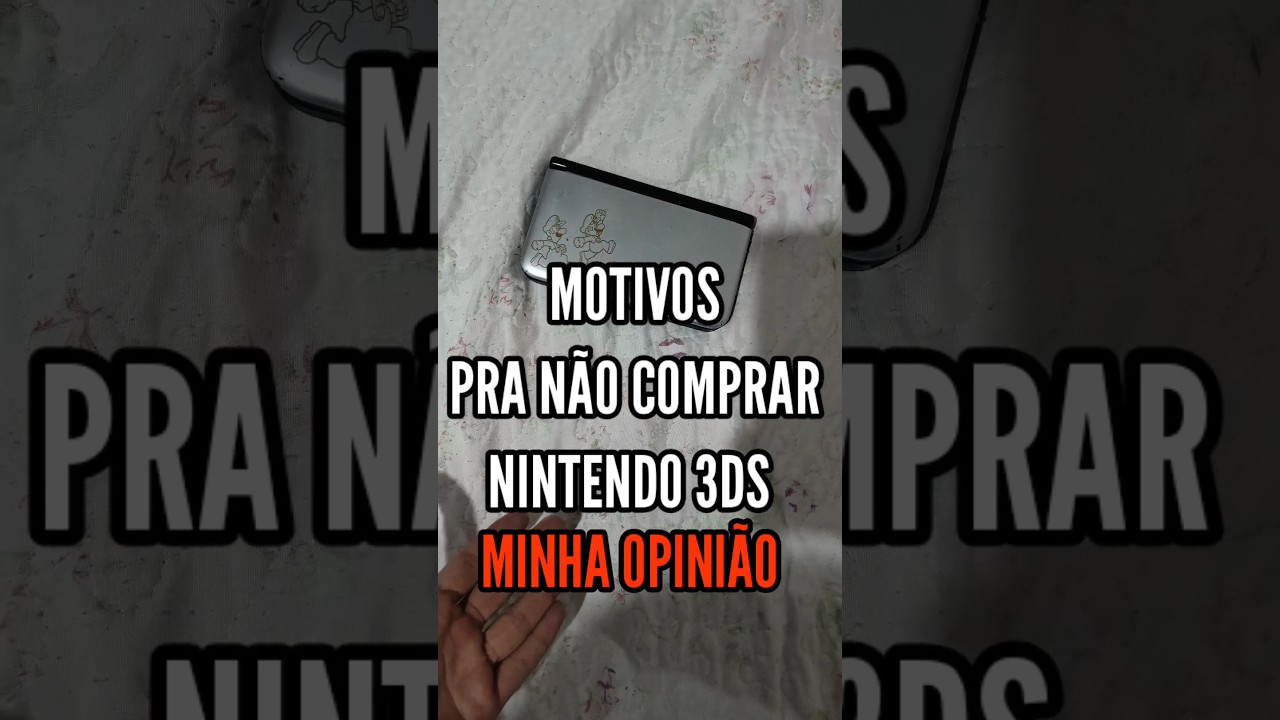 MOTIVOS PRA NÃO COMPRAR UM NINTENDO 3DS!!! (MINHA OPINIÃO)