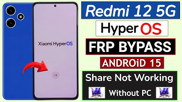 Redmi 12 5G HyperOs Android 15 Frp Bypass - Share Not Working | Redmi 12 5g Frp Unlock Without Pc