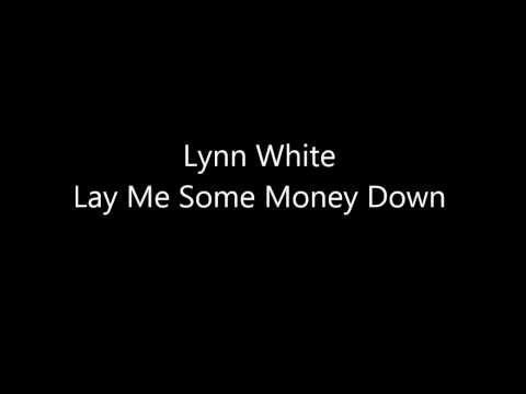 Lynn White — Lynn white - Lay Me Some Money Down.