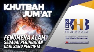 Khutbah Jum'at: Fenomena Alam Sebagai Peringatan dari Sang Pencipta - Khalid Basalamah
