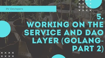 5. Working on the service and dao layer(golang-Part 2)