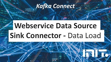 INIT Kafka Connect – Webservice Data Source Sink Connector: Data Load