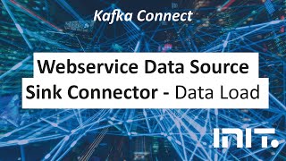 INIT Kafka Connect – Webservice Data Source Sink Connector: Data Load