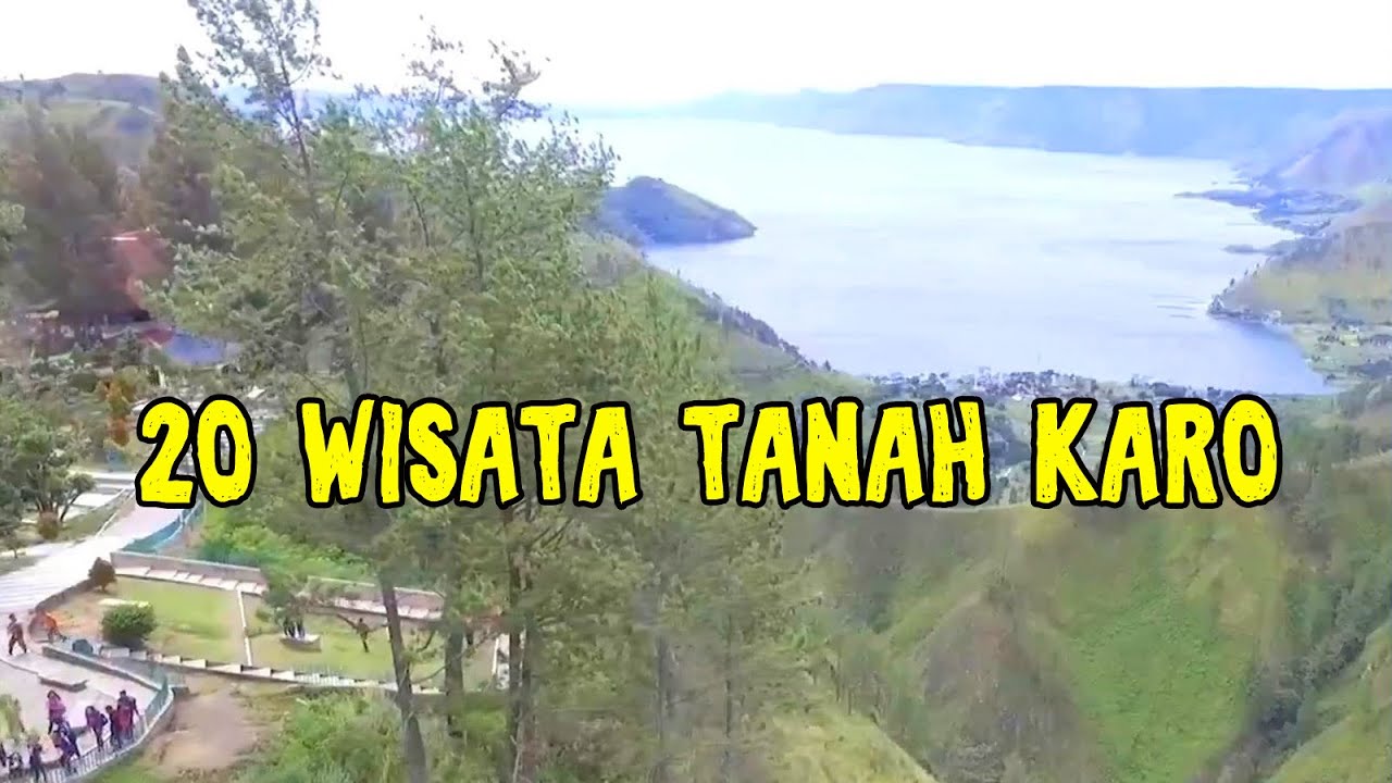 20 Tempat Objek Wisata di TANAH KARO Berastagi Medan Sumatera Utara