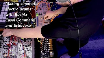 Electronic experimental cinematic drums using Buchla Easel Command, Make Noise Erbeverb noise music