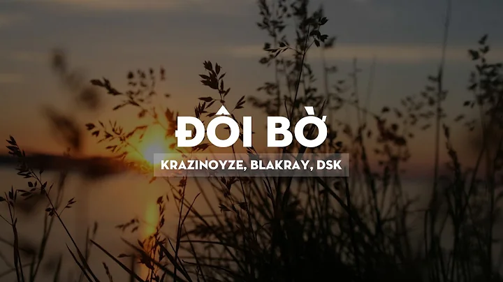 Đôi bờ - KraziNoyze, Blakray, DSK  [VRG]
