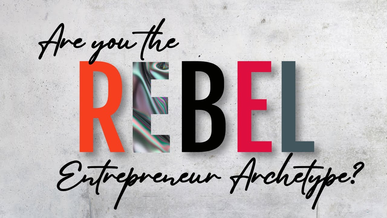 Are You the REBEL Entrepreneur Archetype?