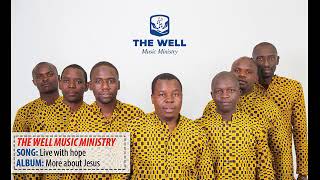 The Well Music Ministry - Live with hope