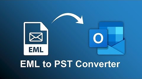 Convert EML to PST | Combine EML Files to PST - [ 2022 Tutorial]