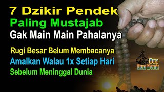 Download Lagu 7 DZIKIR PENDEK YANG GAK MAIN-MAIN BALASANNYA – SEBELUM MENINGGAL DUNIA BACA WALAU 1X MP3