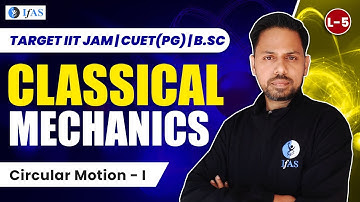 IIT JAM Physics Classical Mechanics 2025: Circular Motion Explanation & Questions | CUET PG Physics
