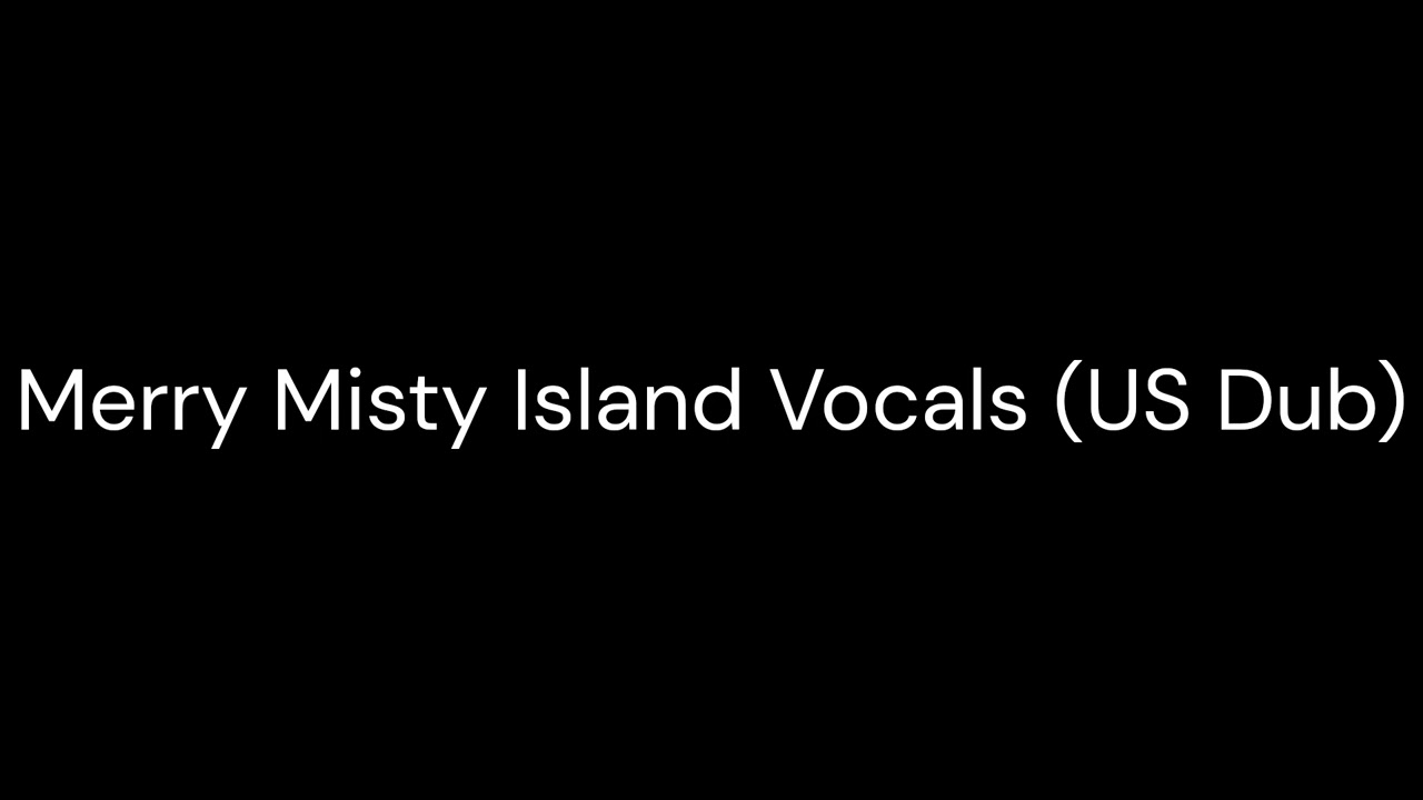 Merry Misty Island Vocals (US Dub)
