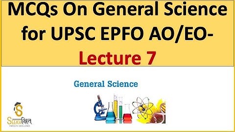 Lecture 7 I MCQs For General Science I UPSC EPFO I Previous year MCQs UPSC #upscepfo #generalscience