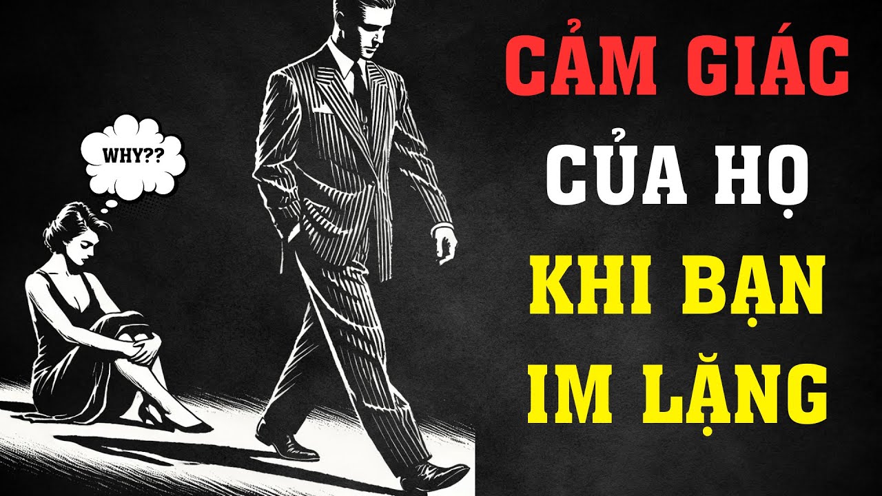 CẢM GIÁC CỦA HỌ KHI BẠN IM LẶNG (Không gì cả!) | Sống Khắc Kỷ