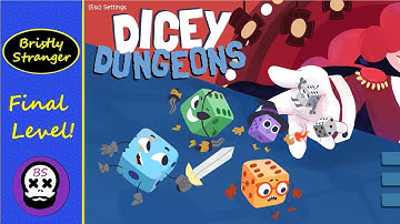 The Final Level!: Bristly Look At New Dicey Dungeons