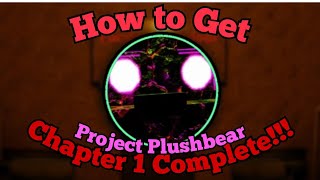 How to Complete Chapter 1 of Project Plushbear!!! | Fnaf Plushie Roleplay | Roblox