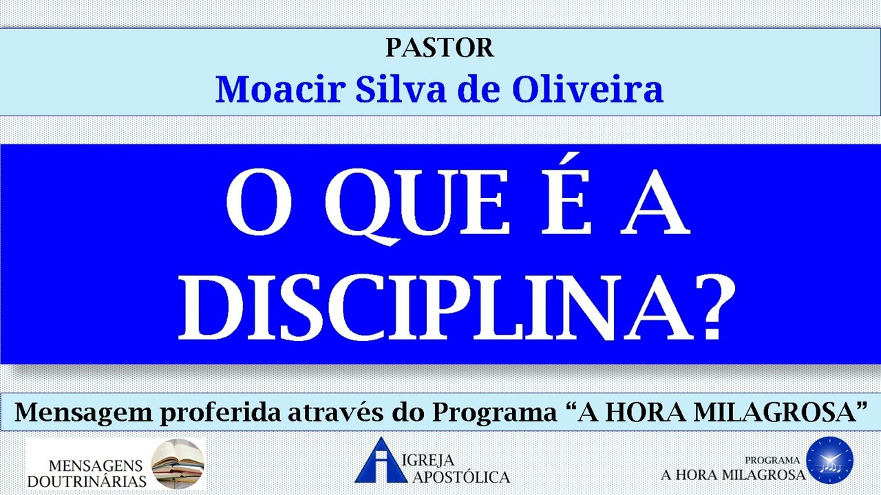 O QUE É A DISCIPLINA? - Pastor Moacir Silva de Oliveira - Igreja Apostólica da Santa Vó Rosa