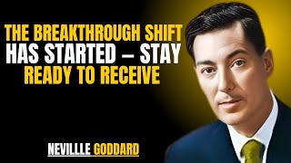 The Breakthrough Shift Has Started — Stay Ready to Receive” | NEVILLE GODDARD | TEACHINGS