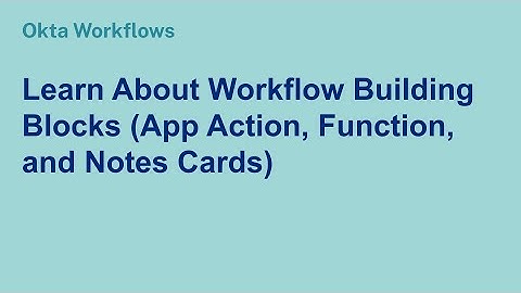 Learn About Workflow Building Blocks (App Action, Function, and Notes Cards)