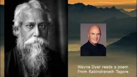 Tagore / Wayne Dyer - "My Own Little Self"