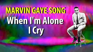Marvin Gaye When I&#39;m Alone I Cry