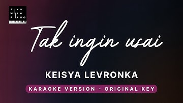 Tak ingin usai - Keisya Levronka (Original Key Karaoke) - Piano Instrumental Cover with Lyrics
