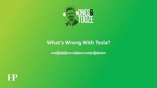 What’s Wrong With Tesla? | Ones and Tooze Ep. 138 | An FP Podcast