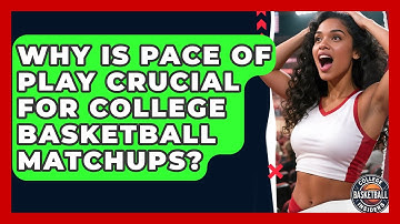 Why Is Pace Of Play Crucial For College Basketball Matchups? - College Basketball Insiders