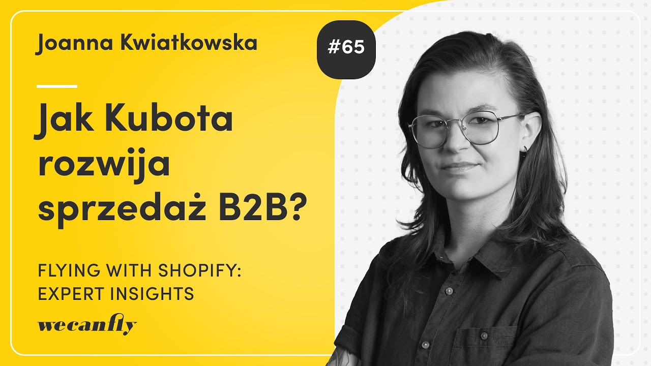 Joanna Kwiatkowska: Kulisy sukcesu marki Kubota. Sprzedaż B2B, budowanie marki i klapki na kilogramy