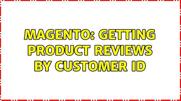 Magento: Getting Product Reviews by Customer Id (2 Solutions!!)