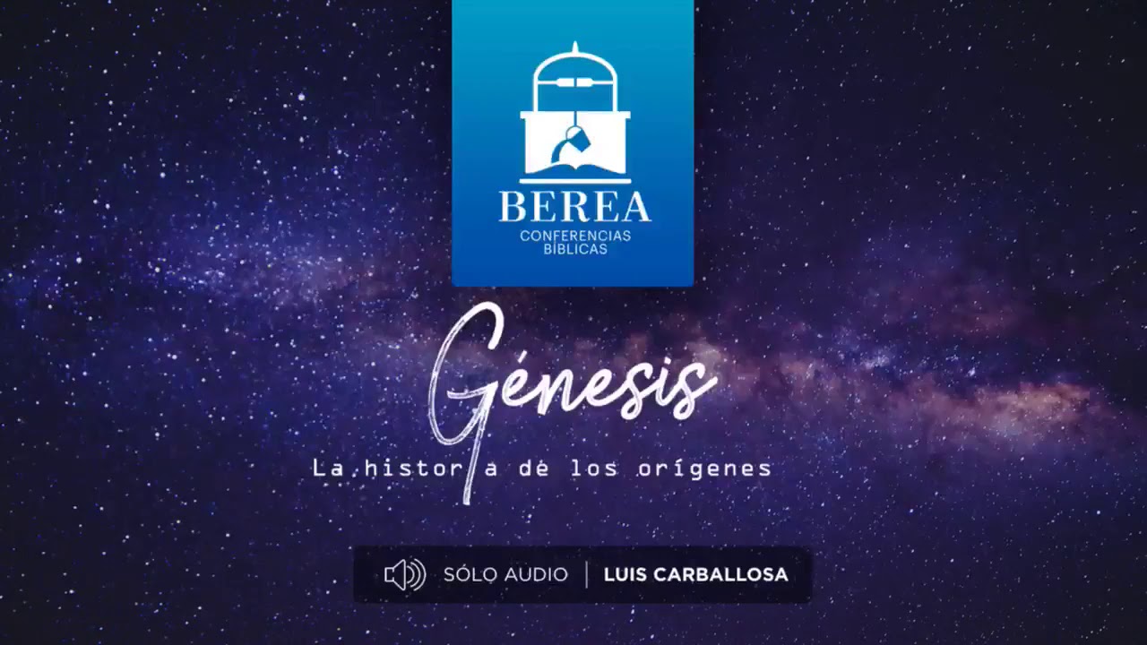 Berea 2018 Génesis - Luis Carballosa - Sesión 1