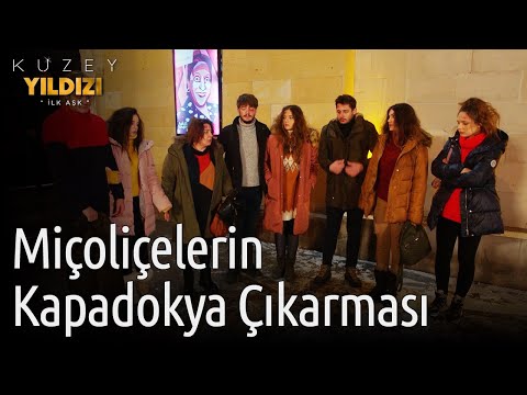 Kuzey Yıldızı İlk Aşk | Miçoliçelerin Kapadokya Çıkarması