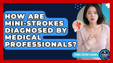 How Are Mini-Strokes Diagnosed by Medical Professionals? | Stroke Support Channel