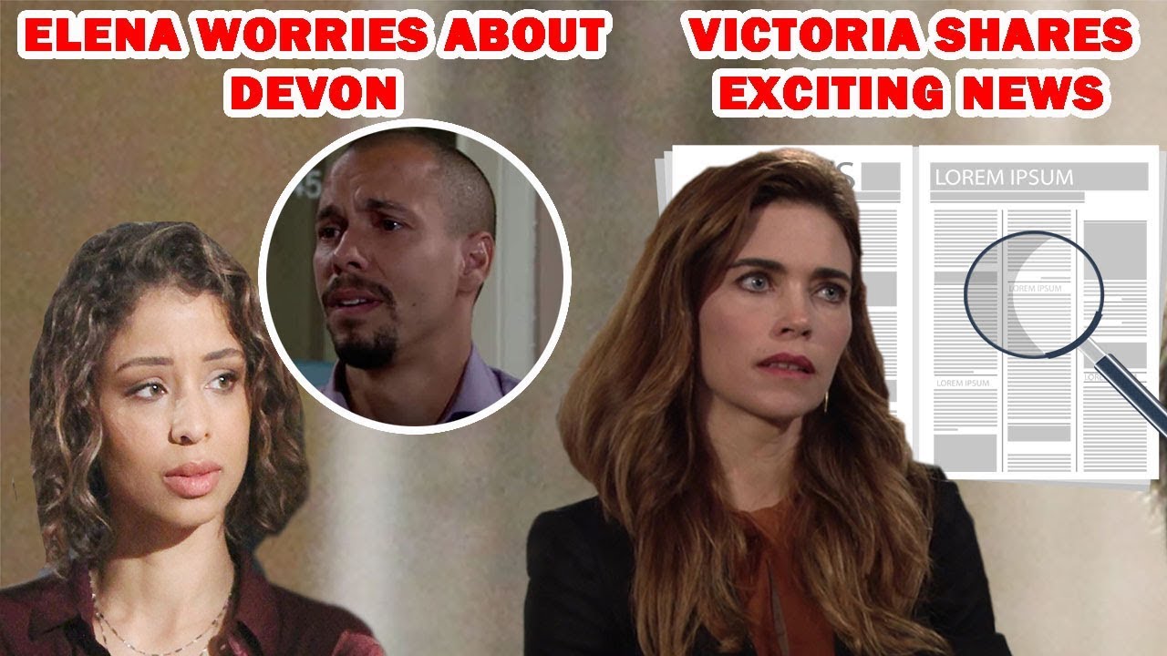 Young and Restless Spoilers - Elena Worries About Devon, Victoria Shares Exciting News