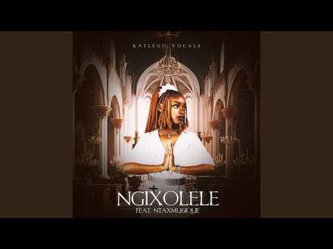 Katlego Vocals - Ngixolele (Official Audio) feat. Ntaxmu6ique
