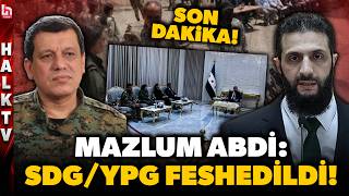 SON DAKİKA! Mazlum Abdi açıkladı! Ahmet Şara ile varılan anlaşma kapsamında SDG feshedildi!