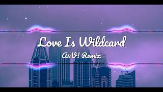 Love Is Wildcard (A4V! Remix)