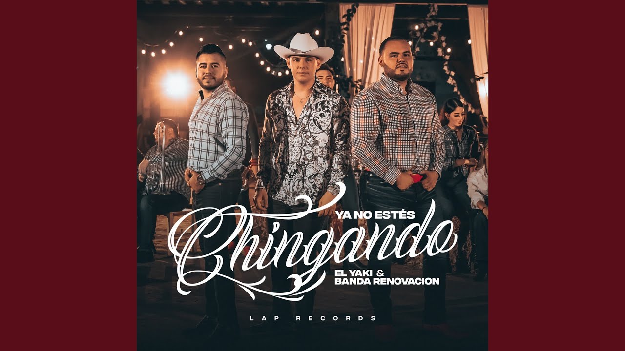 Ya No Estés Chingando